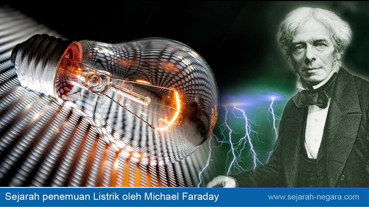 Sejarah penemuan Listrik oleh Michael Faraday