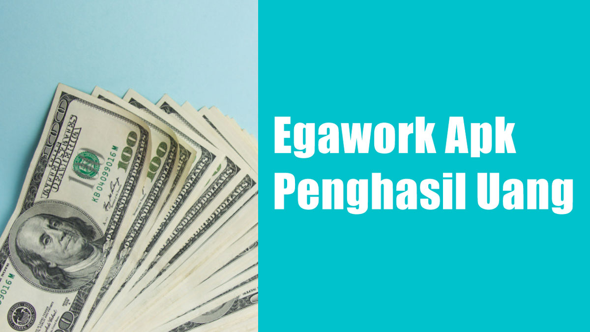 Egawork Apk Penghasil Uang