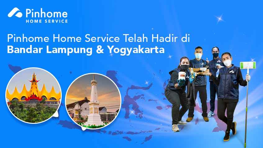 Hadir di Bandar Lampung dan Yogyakarta, Pinhome Home Service: Solusi Satu Langkah Mudah Bersih-bersih Rumah